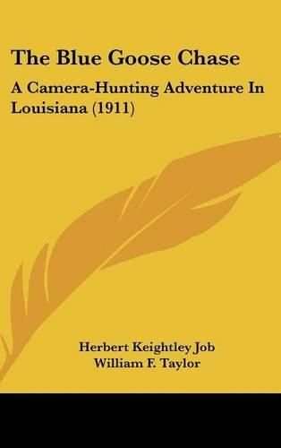 The Blue Goose Chase: A Camera-Hunting Adventure in Louisiana (1911)