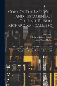 Cover image for Copy Of The Last Will And Testament Of The Late Robert Richard Randall, Esq