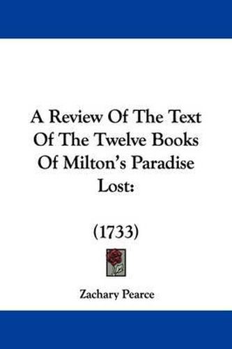 A Review of the Text of the Twelve Books of Milton's Paradise Lost: 1733