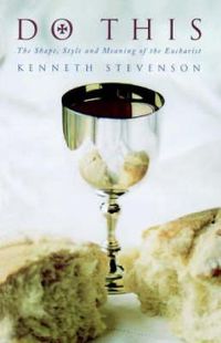 Cover image for Do This: The Shape, Style and Meaning of the Eucharist