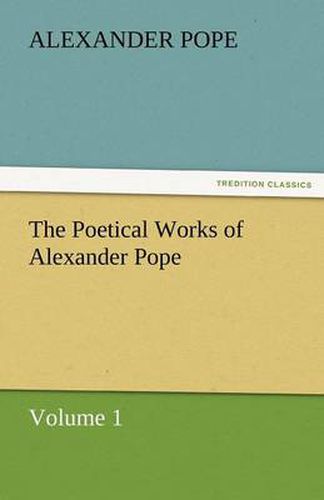 Cover image for The Poetical Works of Alexander Pope, Volume 1