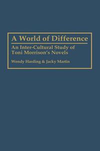 Cover image for A World of Difference: An Inter-Cultural Study of Toni Morrison's Novels