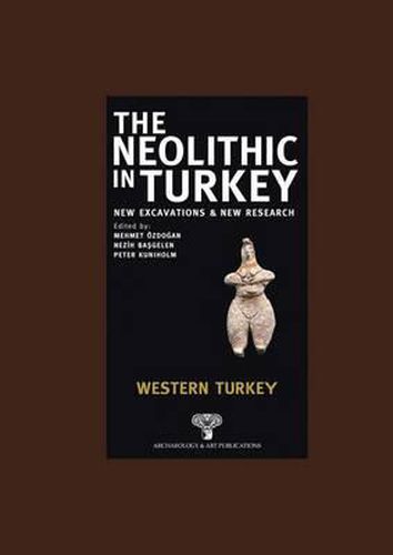 Cover image for The Neolithic in Turkey, Western Turkey - Volume 4
