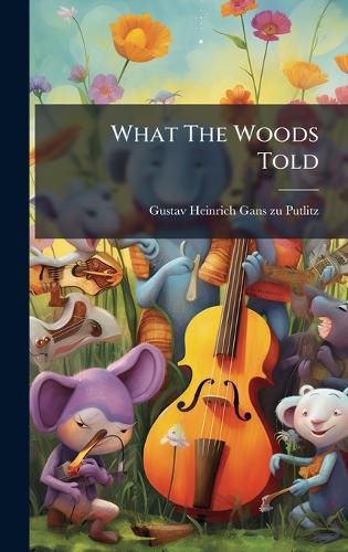Cover image for What The Woods Told