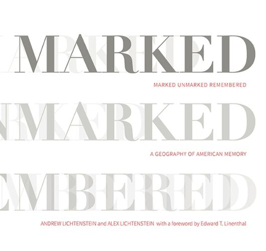 Cover image for Marked, Unmarked, Remembered: A Geography of American Memory: Marked, Unmarked