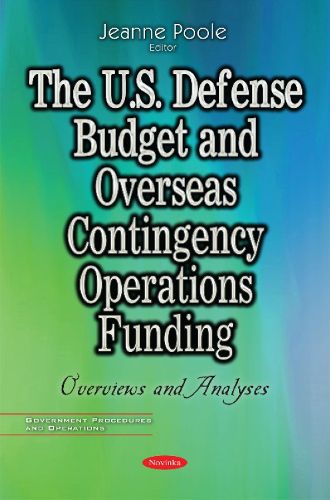 Cover image for U.S. Defense Budget & Overseas Contingency Operations Funding: Overviews & Analyses