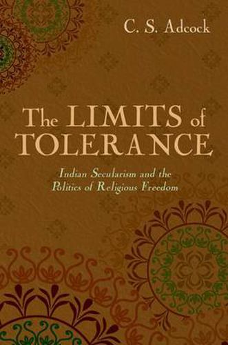 Cover image for The Limits of Tolerance: Indian Secularism and the Politics of Religious Freedom