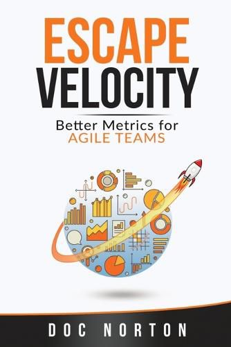 Cover image for Escape Velocity: Better Metrics for Agile Teams