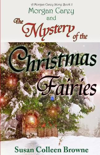 Morgan Carey and The Mystery of the Christmas Fairies