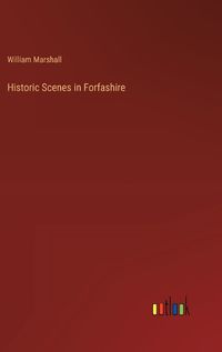 Cover image for Historic Scenes in Forfashire