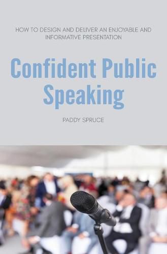 Cover image for Confident Public Speaking: How to design and deliver an enjoyable an informative presentation