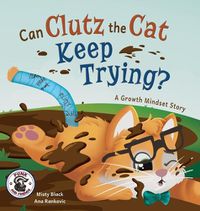 Cover image for Clutz the Cat Learns to Do Hard Things