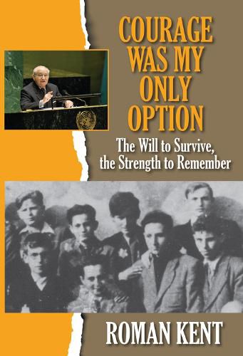 Cover image for Courage was My Only Option: The Will to Survive, the Strength to Remember