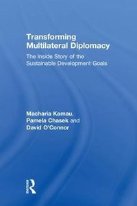 Cover image for Transforming Multilateral Diplomacy: The Inside Story of the Sustainable Development Goals