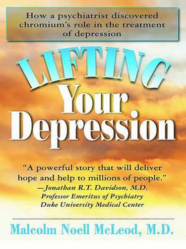 Lifting Your Depression: How a Psychiatrist Discovered Chromium's Role in the Treatment of Depression