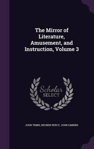 Cover image for The Mirror of Literature, Amusement, and Instruction, Volume 3