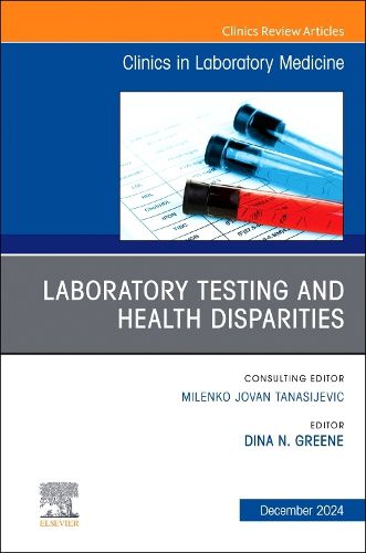 Cover image for Laboratory Testing and Health Disparities, An Issue of the Clinics in Laboratory Medicine: Volume 44-4