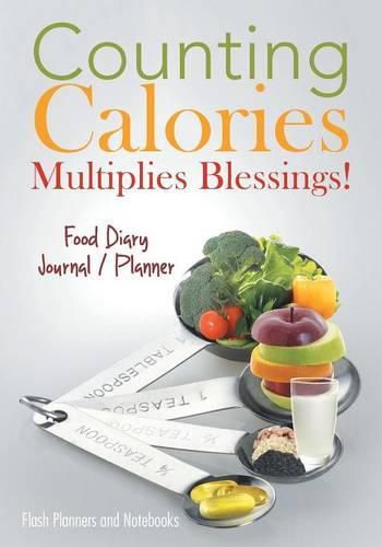 Cover image for Counting Calories Multiplies Blessings! Food Diary Journal / Planner
