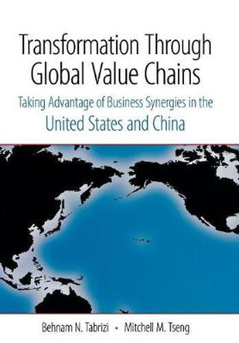 Cover image for Transformation Through Global Value Chains: Taking Advantage of Business Synergies in the United States and China