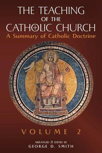 Cover image for The Teaching of the Catholic Church: Volume 2: A Summary of Catholic Doctrine