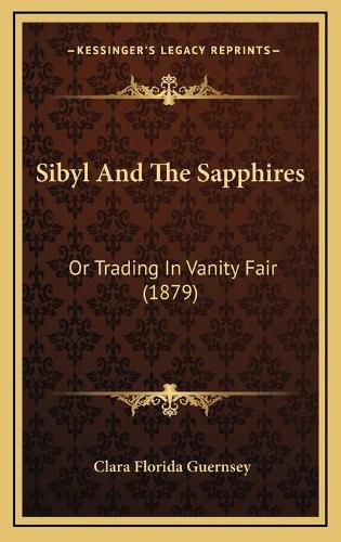 Cover image for Sibyl and the Sapphires: Or Trading in Vanity Fair (1879)