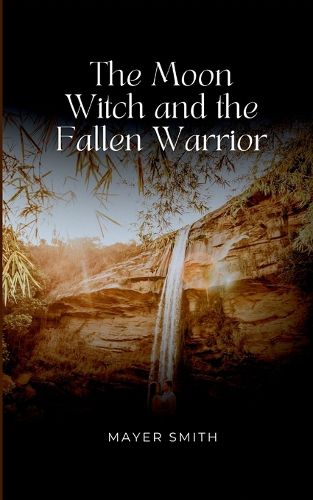 Cover image for The Moon Witch and the Fallen Warrior