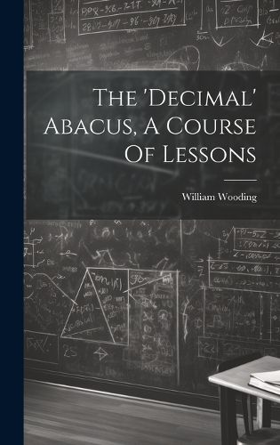 The 'decimal' Abacus, A Course Of Lessons