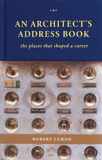 Cover image for An Architect's Address Book: The Places That Shaped a Career