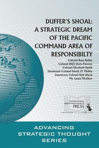 Cover image for Duffer's Shoal: A Strategic Dream of the Pacific Command Area of Responsibility: A Strategic Dream of the Pacific Command Area of Responsibility