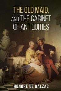 Cover image for The Old Maid, and, the Cabinet of Antiquities