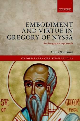 Cover image for Embodiment and Virtue in Gregory of Nyssa: An Anagogical Approach