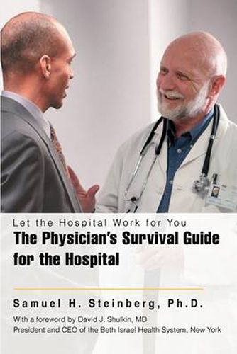 Cover image for The Physician's Survival Guide for the Hospital: Let the Hospital Work for You