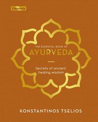 Cover image for The Essential Book of Ayurveda: Secrets of Ancient Healing Wisdom