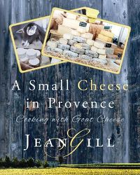 Cover image for A Small Cheese in Provence: Cooking with Goat Cheese