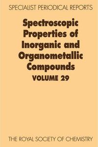 Cover image for Spectroscopic Properties of Inorganic and Organometallic Compounds: Volume 29