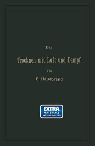 Cover image for Das Trocknen Mit Luft Und Dampf: Erklarungen, Formeln Und Tabellen Fur Den Praktischen Gebrauch