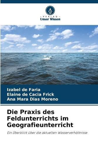Cover image for Die Praxis des Feldunterrichts im Geografieunterricht