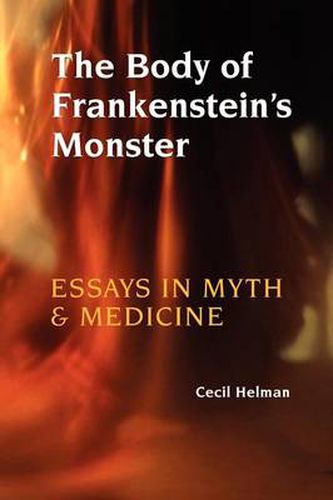 Cover image for The Body of Frankenstein's Monster: Essays in Myth and Medicine