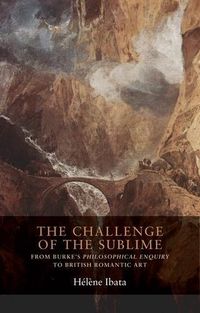 Cover image for The Challenge of the Sublime: From Burke's Philosophical Enquiry to British Romantic Art