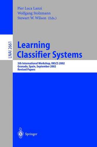 Learning Classifier Systems: 5th International Workshop, IWLCS 2002, Granada, Spain, September 7-8, 2002, Revised Papers