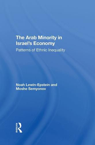 Cover image for The Arab Minority in Israel's Economy: Patterns of Ethnic Inequality