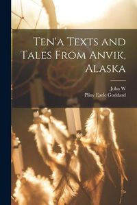 Cover image for Ten'a Texts and Tales From Anvik, Alaska