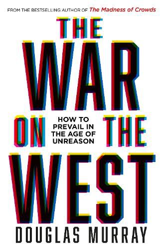 The War on the West: How to Prevail in the Age of Unreason