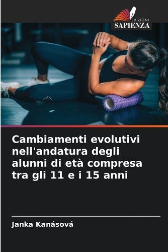 Cover image for Cambiamenti evolutivi nell'andatura degli alunni di eta compresa tra gli 11 e i 15 anni