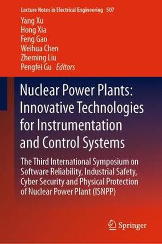 Nuclear Power Plants: Innovative Technologies for Instrumentation and Control Systems: The Third International Symposium on Software Reliability, Industrial Safety, Cyber Security and Physical Protection of Nuclear Power Plant (ISNPP)