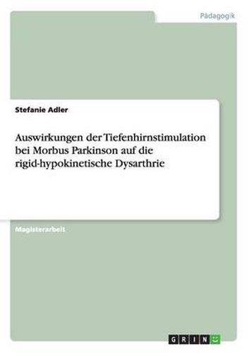 Cover image for Auswirkungen der Tiefenhirnstimulation bei Morbus Parkinson auf die rigid-hypokinetische Dysarthrie