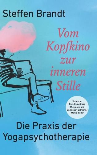 Cover image for Vom Kopfkino zur inneren Stille: Die Praxis der Yogapsychotherapie