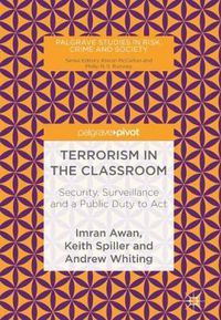 Cover image for Terrorism in the Classroom: Security, Surveillance and a Public Duty to Act