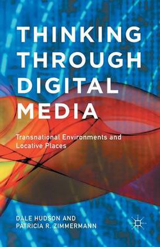 Cover image for Thinking Through Digital Media: Transnational Environments and Locative Places