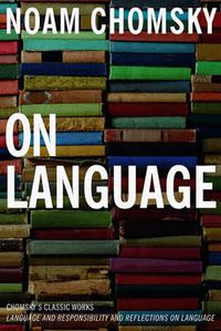Cover image for On Language: Chomsky's Classic Works Language and Responsibility and